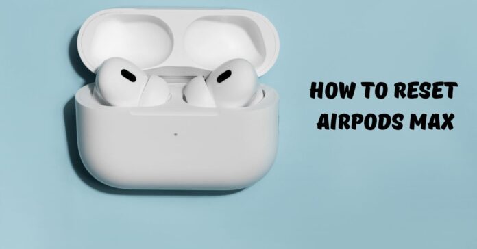 How to Reset AirPods Max