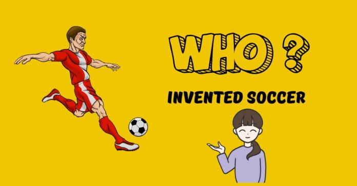 Who invented soccer